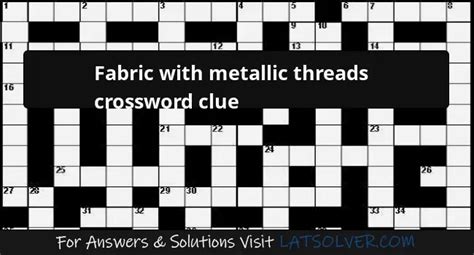 fabric with metal threads crossword|Fabric with metallic threads crossword clue.